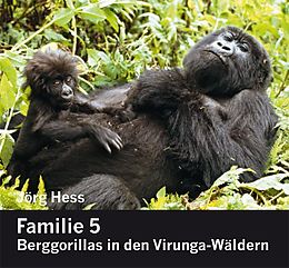 Kartonierter Einband Familie 5, Berggorillas in den Virunga-Wäldern von Jörg Hess