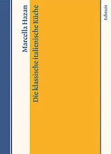 Fester Einband Die klassische italienische Küche von Marcella Hazan