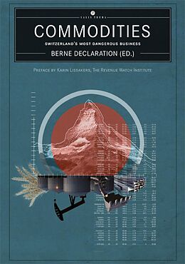 eBook (epub) Commodities - Switzerland's Most Dangerous Business de Berne Declaration