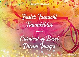 Kartonierter Einband Basler Fasnacht - Traumbilder / Carnival of Basel - Dream Images von Hanspeter Lehmann
