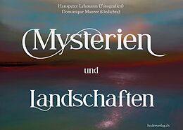 Kartonierter Einband Mysterien und Landschaften von Hanspeter Lehmann, Dominique Maurer