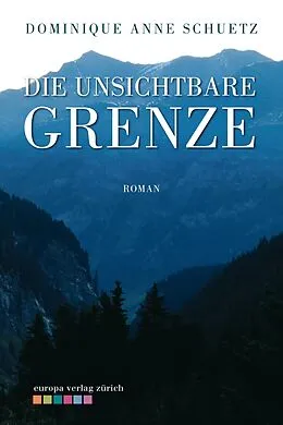 E-Book (epub) Die unsichtbare Grenze von Dominique Anne Schuetz