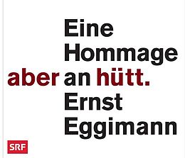 Audio CD (CD/SACD) Aber hütt - Eine Hommage an Ernst Eggimann von Daniela Dill