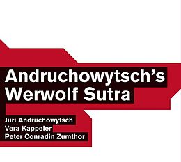 Juri Andruchowytsch, Vera Kappeler , Peter Conra CD Andruchowytsch's Werwolf Sutra