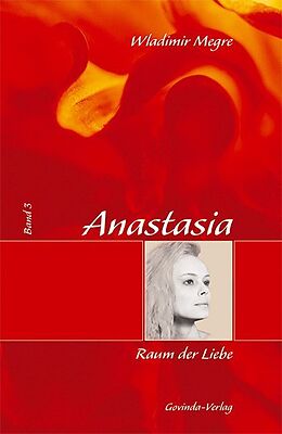 Fester Einband Anastasia / Anastasia, Raum der Liebe von Wladimir Megre