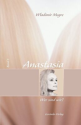 Fester Einband Anastasia / Anastasia, Wer sind wir? von Wladimir Megre