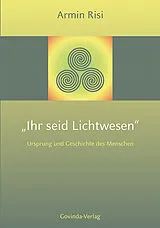 Fester Einband Ihr seid Lichtwesen von Armin Risi