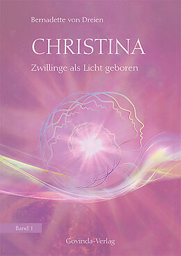 Fester Einband Christina, Band 1: Zwillinge als Licht geboren von Bernadette von Dreien