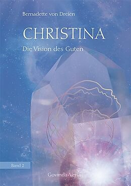 Fester Einband Christina, Band 2: Die Vision des Guten von Bernadette von Dreien