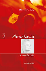 E-Book (epub) Anastasia, Band 3: Raum der Liebe von Wladimir Megre