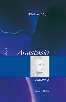 E-Book (epub) Anastasia, Band 4: Schöpfung von Wladimir Megre