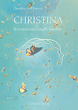 Fester Einband Christina, Band 3: Bewusstsein schafft Frieden von Christina von Dreien