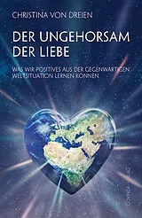 Kartonierter Einband Der Ungehorsam der Liebe von Christina von Dreien