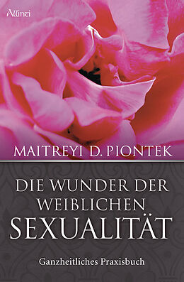 Kartonierter Einband Die Wunder der weiblichen Sexualität von Maitreyi Piontek