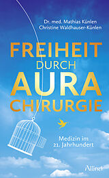 Fester Einband Freiheit durch Aurachirurgie von Mathias Künlen
