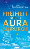 E-Book (epub) Freiheit durch Aurachirurgie von Mathias Künlen