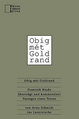 Kartonierter Einband Obig mét Goldrand von Arno Schmidt, Dominik Riedo
