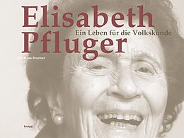 Kartonierter Einband Elisabeth Pfluger - Ein Leben für die Volkskunde von Hans Brunner