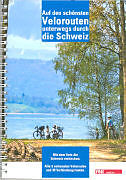 Spiralbindung Auf den schönsten Velorouten unterwegs durch die Schweiz 303000 von Hansruedi Matscher