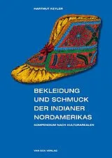 Fester Einband Bekleidung und Schmuck der Indianer Nordamerikas von Hartmut Keyler