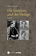 E-Book (epub) Die Sünderin und der Heilige von Albert T. Fischer