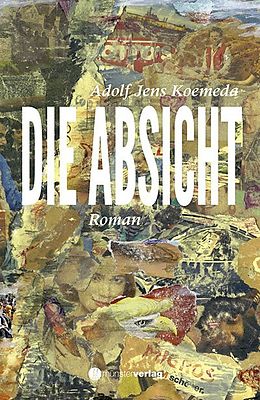 Fester Einband Die Absicht von Adolf Jens Koemeda