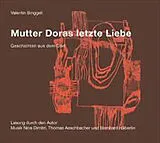Audio CD (CD/SACD) Mutter Doras letzte Liebe von Valentin Binggeli