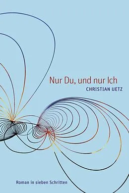 E-Book (epub) Nur Du, und nur Ich von Christian Uetz