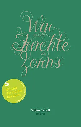 E-Book (epub) Wir sind die Früchte des Zorns von Sabine Scholl