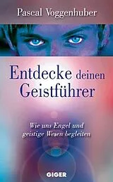 E-Book (epub) Entdecke deinen Geistführer von Pascal Voggenhuber