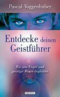 E-Book (epub) Entdecke deinen Geistführer von Pascal Voggenhuber
