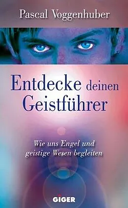 E-Book (epub) Entdecke deinen Geistführer von Pascal Voggenhuber