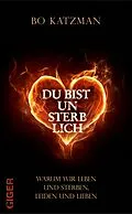 E-Book (epub) Du bist unsterblich von Bo Katzman