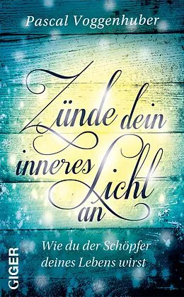 E-Book (epub) Zünde dein inneres Licht an (inkl. CD mit Meditationen) von Pascal Voggenhuber