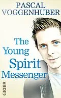 E-Book (epub) The young spirit messenger von Pascal Voggenhuber