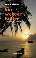 E-Book (pdf) Ein weisser Koffer von Gebhard Friebel