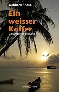 E-Book (epub) Ein weisser Koffer von Gebhard Friebel