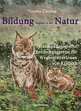 Kartonierter Einband Bildung beginnt in der Natur von Verena Zürcher