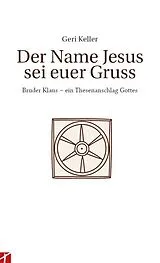 Fester Einband Der Name Jesus sei Euer Gruss von Geri Keller