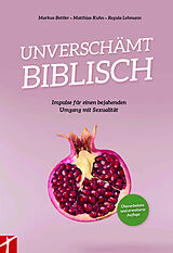 Kartonierter Einband UNVERSCHÄMT BIBLISCH von Markus / Matthias / Regula Bettler / Kuhn / Lehmann