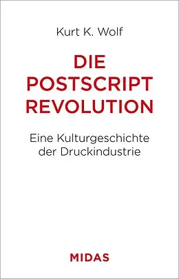 E-Book (epub) Die Postscript-Revolution von Kurt K. Wolf