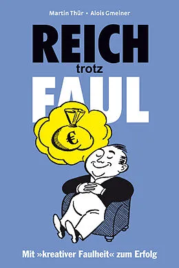 E-Book (epub) Reich trotz Faul von Martin Thür, Alois Gmeiner