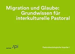 E-Book (epub) Migration und Glaube: Grundwissen für interkulturelle Pastoral von Eva Baumann-Neuhaus