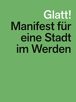 Paperback Glatt! Manifest für eine Stadt im Werden von Roger Boltshauser, Fabian Hörmann, Mathias Müller
