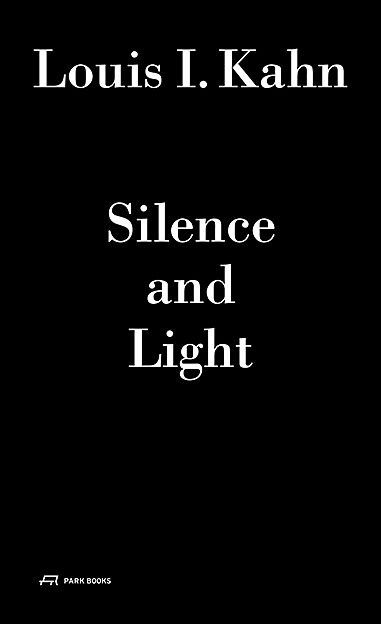 Louis I. Kahn  Silence and Light