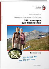 Fester Einband Hüttenrezepte zum Nachkochen  Zentralschweiz von Monica Schulthess Zettel