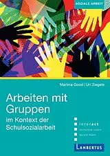 Paperback Arbeiten mit Gruppen im Kontext der Schulsozialarbeit von Martina Good, Uri Ziegele