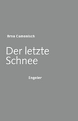 Fester Einband Der letzte Schnee von Arno Camenisch