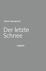 Fester Einband Der letzte Schnee von Arno Camenisch