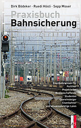Fester Einband Praxisbuch Bahnsicherung von Dirk Bödeker, Ruedi Hösli, Sepp Moser